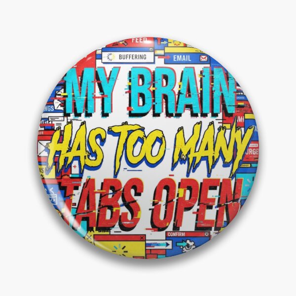 Item preview, My Brain Has Too Many Tabs Open Funny Glitch designed and sold by Sanan Israyilli.