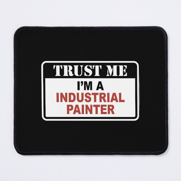 Item preview, Trust Me Im An Industrial Painter designed and sold by milana-baca.