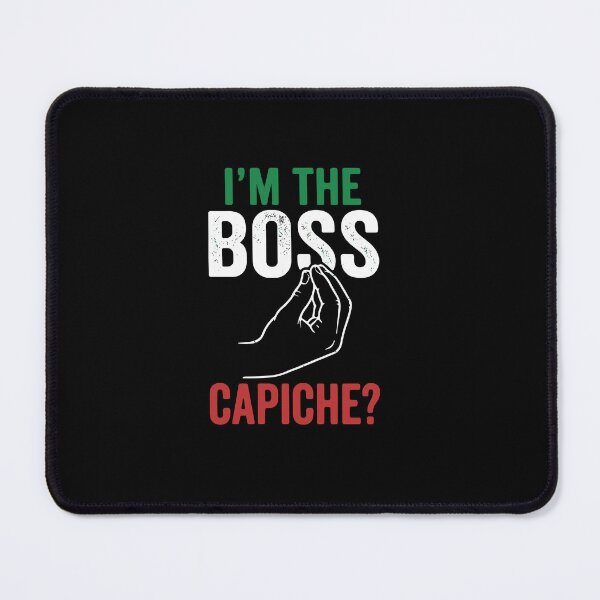 Item preview, I'm The Boss Capiche? Italian Heritage Boss Humor designed and sold by PopStars1993.