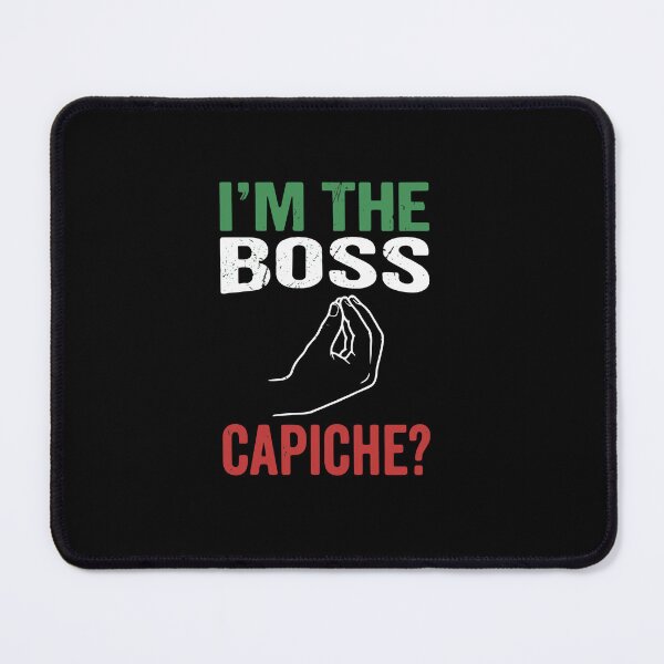 Item preview, I'm The Boss Capiche? Italian American Culture Saying designed and sold by PopStars1993.
