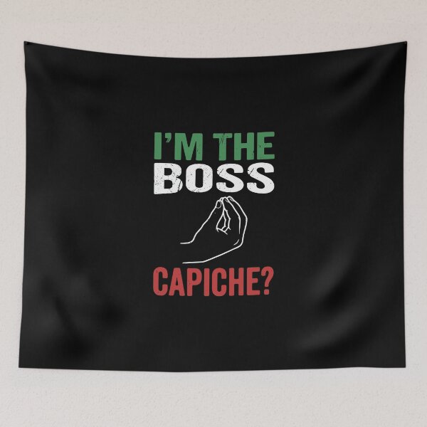 Item preview, I'm The Boss Capiche? Italian American Culture Saying designed and sold by PopStars1993.