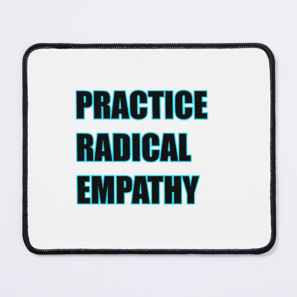 Item preview, Practice Radical Empathy designed and sold by Inspirationmotivation.