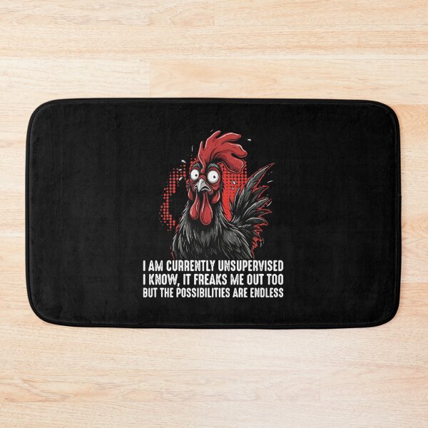 Item preview, I Am Currently Unsupervised I Know, It Freaks Me Out Too But The Possibilities Are Endless Funny Rooster Chicken Farmer Humor designed and sold by PopStars1993.