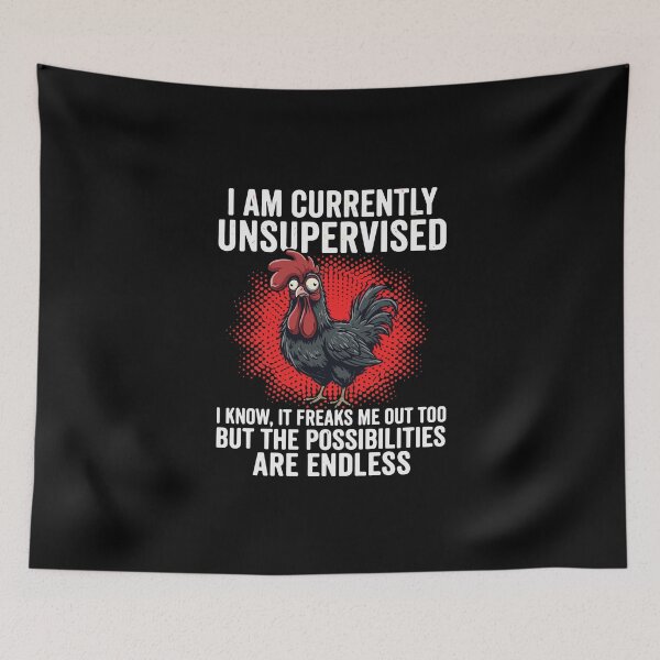 Item preview, I Am Currently Unsupervised I Know It Freaks Me Out Too But The Possibilities Are Endless Funny Chicken Rooster Farmer Humor designed and sold by PopStars1993.