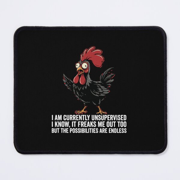 Item preview, I Am Currently Unsupervised I Know It Freaks Me Out Too But The Possibilities Are Endless Funny Chicken Humorous Sarcastic Quote designed and sold by PopStars1993.