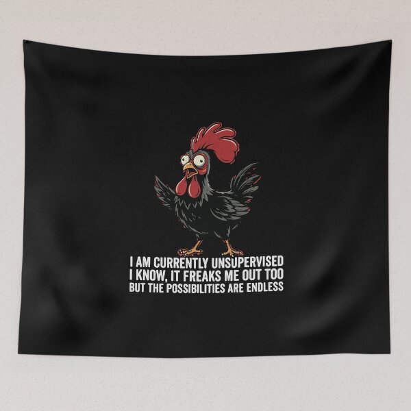 Item preview, I Am Currently Unsupervised I Know It Freaks Me Out Too But The Possibilities Are Endless Funny Chicken Humorous Sarcastic Quote designed and sold by PopStars1993.
