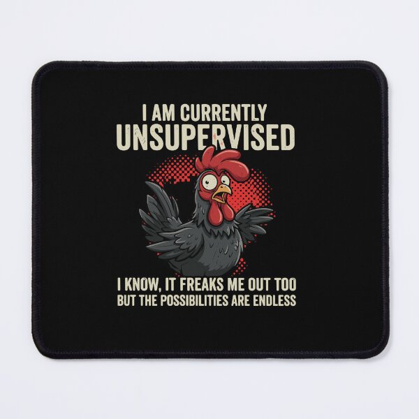 Item preview, I Am Currently Unsupervised I Know, It Freaks Me Out Too But The Possibilities Are Endless Funny Chicken Humor designed and sold by PopStars1993.