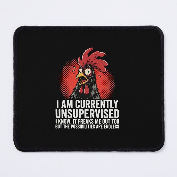 Item preview, I Am Currently Unsupervised I Know It Freaks Me Out Too But The Possibilities Are Endless Funny Chicken Humor designed and sold by PopStars1993.