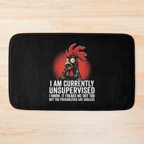 Item preview, I Am Currently Unsupervised I Know It Freaks Me Out Too But The Possibilities Are Endless Funny Chicken Humor designed and sold by PopStars1993.