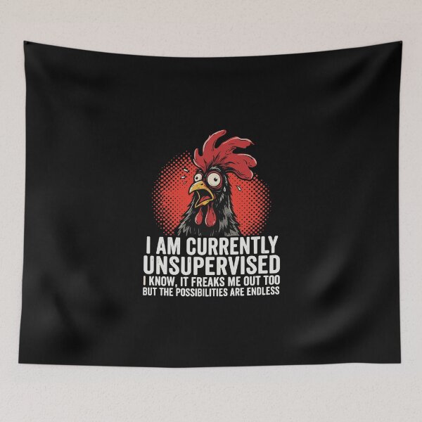 Item preview, I Am Currently Unsupervised I Know It Freaks Me Out Too But The Possibilities Are Endless Funny Chicken Humor designed and sold by PopStars1993.