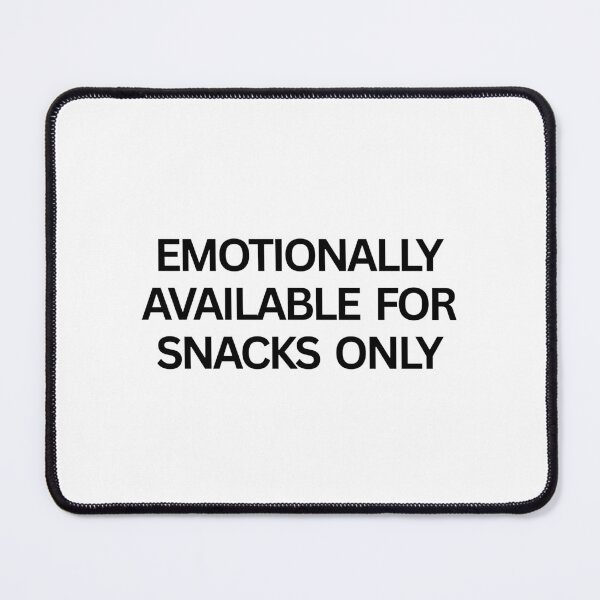 Item preview, Emotionally Available for Snacks Only designed and sold by SWETA HALDER.
