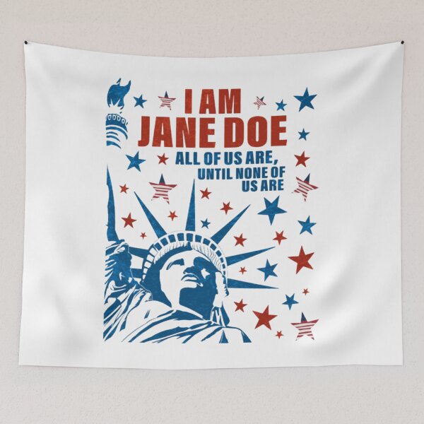 Item preview, I Am Jane Doe, All of Us are Until None of Us are designed and sold by Decoration Ideas.