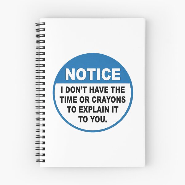 Item preview, Notice I Dont Have The Time Or Crayons To Explain It To You designed and sold by sirda-rrow.