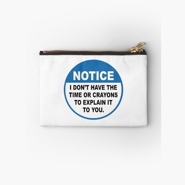 Item preview, Notice I Dont Have The Time Or Crayons To Explain It To You designed and sold by sirda-rrow.