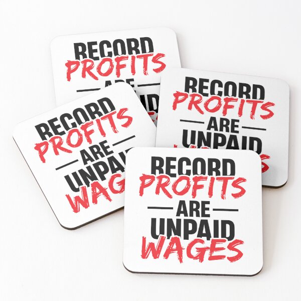 Item preview, Record Profits Are Unpaid Wages designed and sold by sirda-rrow.