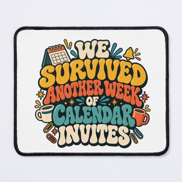 Aperçu de l'œuvre We Survived Another Week of Calendar Invites - Funny Coworker Gift créée et vendue par aseel9.
