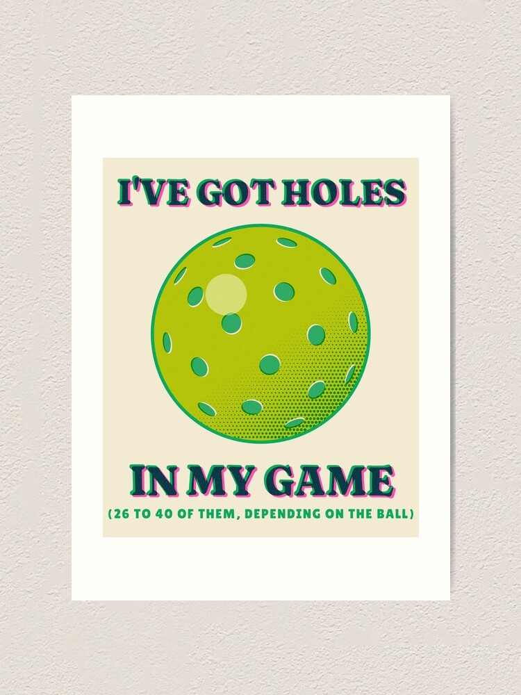Thumbnail 1 von 3, Kunstdruck, I've Got Holes in My Game Funny Pickleball Player designt und verkauft von somebasic.