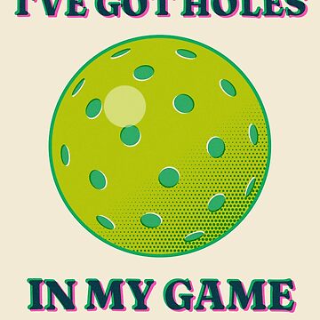 Imagen de la obra I've Got Holes in My Game Funny Pickleball Player de somebasic