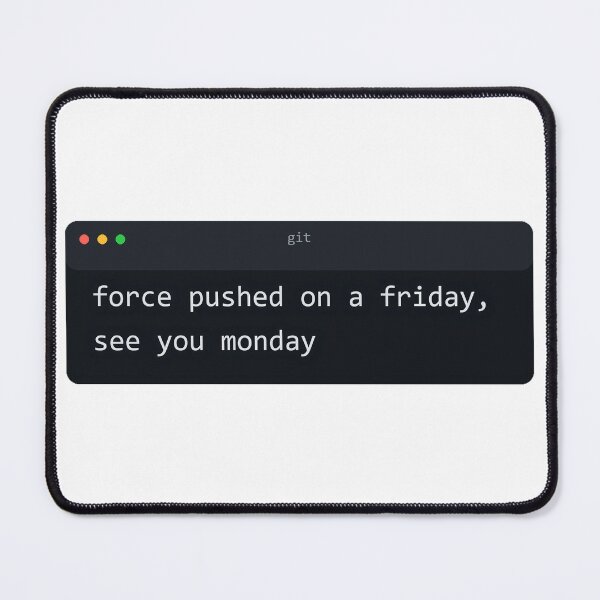 Artikelvorschau, Force Pushed on a Friday See You Monday Terminal Humor entworfen und verkauft von Bianca Oltean.