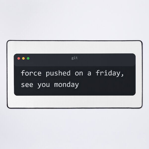 Artikelvorschau, Force Pushed on a Friday See You Monday Terminal Humor entworfen und verkauft von Bianca Oltean.