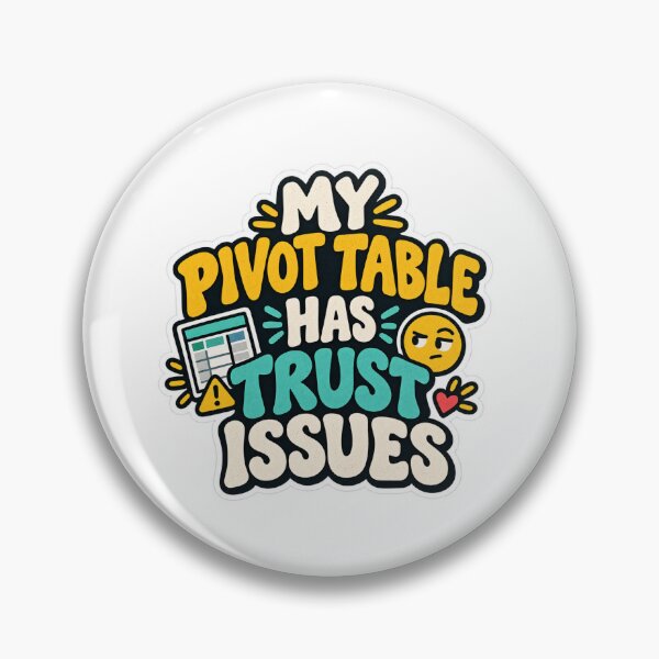 Item preview, My Pivot Table Has Trust Issues designed and sold by TheRandomHuman.