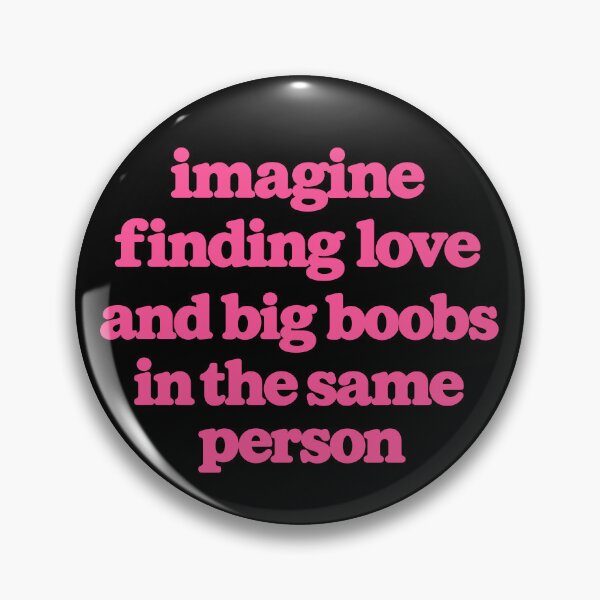 Item preview, Imagine Finding Love And Big Boobs In The Same Person designed and sold by Exerohuhic.