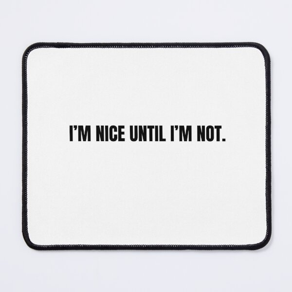 Item preview, I’m Nice Until I’m Not Funny Sassy Quote designed and sold by Hiross.