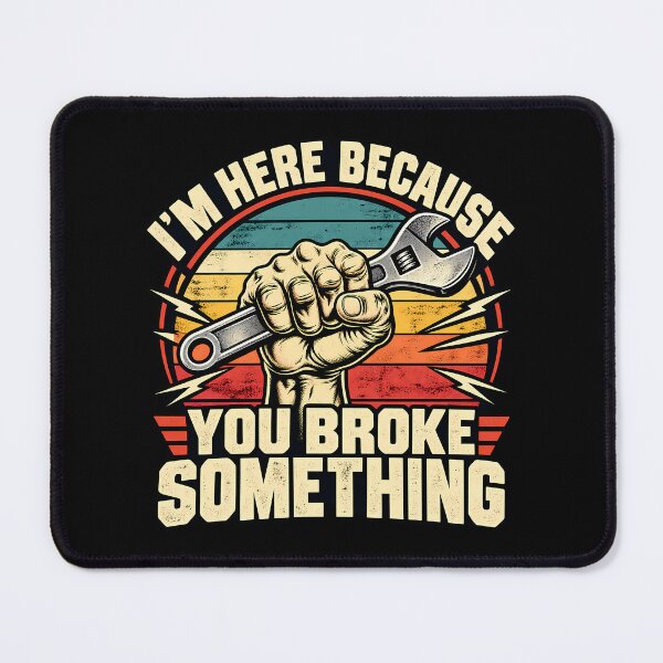 Item preview, I'm Here Because You Broke Something Funny Mechanic Handyman Vintage Wrench designed and sold by Photo-Sphere101.