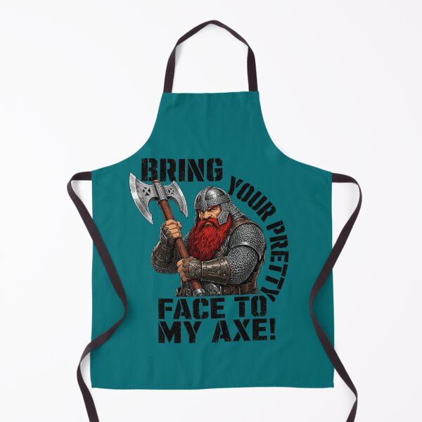 Item preview, Bring Your Pretty Face To My Axe Warrior Dwarf Battle Cry designed and sold by milesstanle.