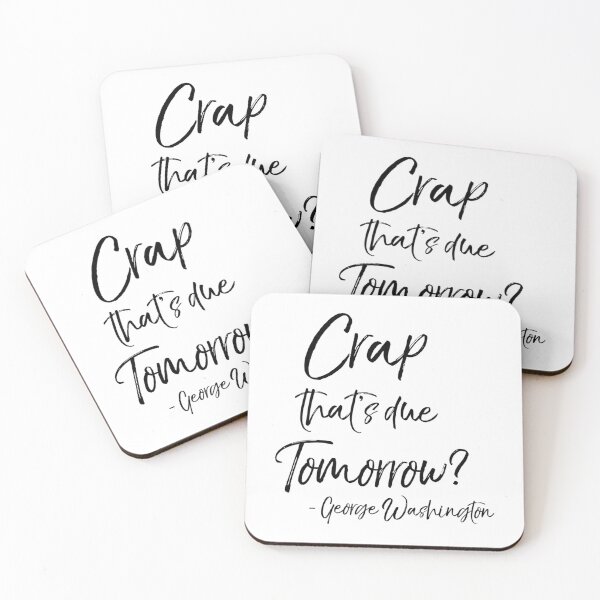 Item preview, Crap That'S Due Tomorrow Fake George Washington Quote Funny History Joke designed and sold by aiden-conyerx.