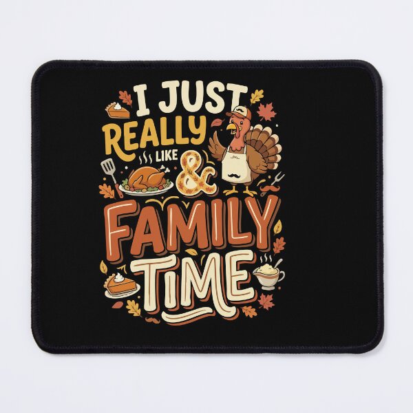 Item preview, I Just Really Like Family Time Thanksgiving Turkey designed and sold by AmeliaShirts.