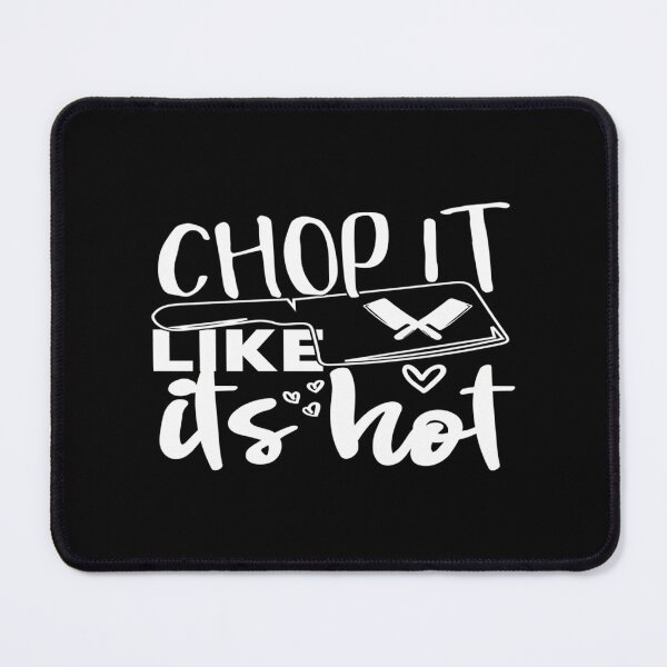 Item preview, Chop It Like Its Hot It Like Its Hot designed and sold by viktor-adame.