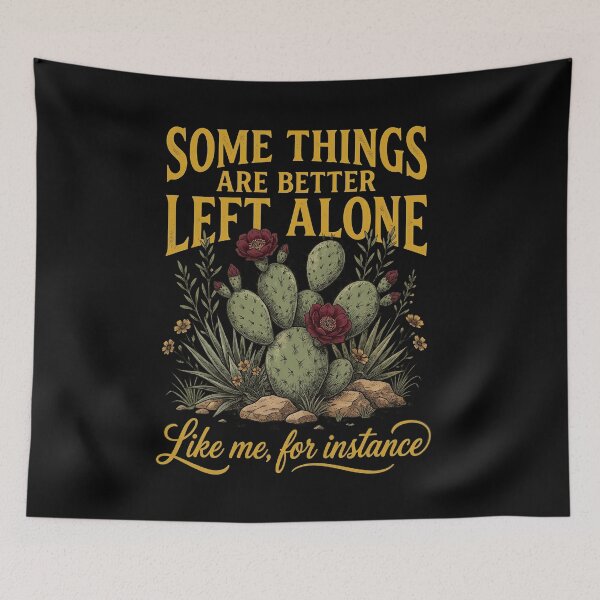 Aperçu de l'œuvre Some Things Are Better Left Alone Like Me, For Instance : Cactus Quote Desert Humor Funny Saying Introverts créée et vendue par NewaveBoutique.