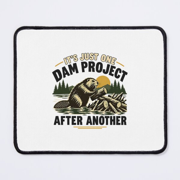 Item preview, It's Just One Dam Project After Another Beaver Funny designed and sold by ImeldaSparks.