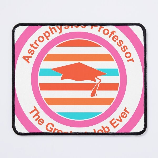 Item preview, Astrophysics Professor The Greatest Job Ever designed and sold by TheIconSmith.