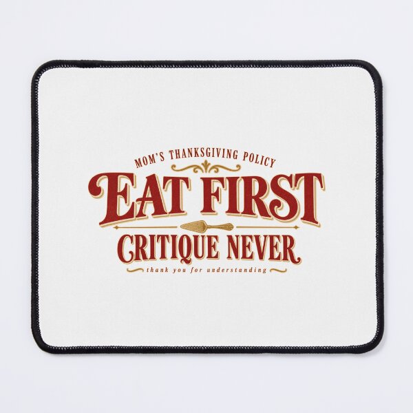 Item preview, Mom Says Eat First Critique Never Funny Thanksgiving designed and sold by PhylonBoxx.