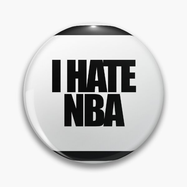 Item preview, I HATE NBA designed and sold by MobsProject.