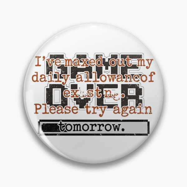 Item preview, I’ve maxed out my daily allowance of existing. Please try again tomorrow.' designed and sold by jrzvibe.