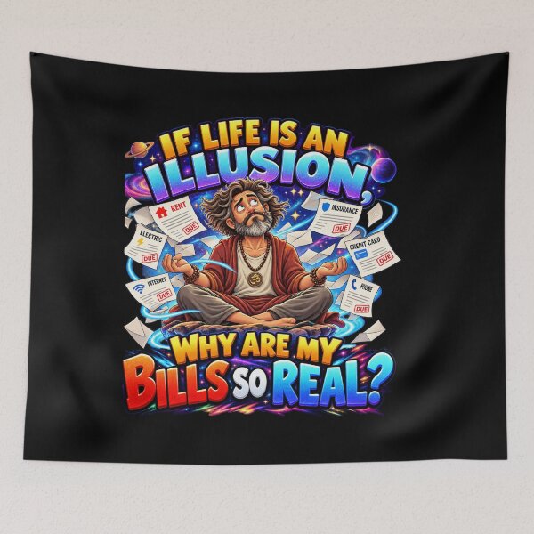 Item preview, If Life Is an Illusion, Why Are My Bills So Real? designed and sold by signshirtz.