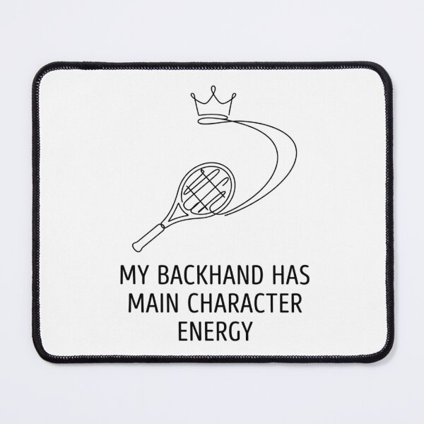 Item preview, My Backhand Has Main Character Energy designed and sold by RunningWhiskers.
