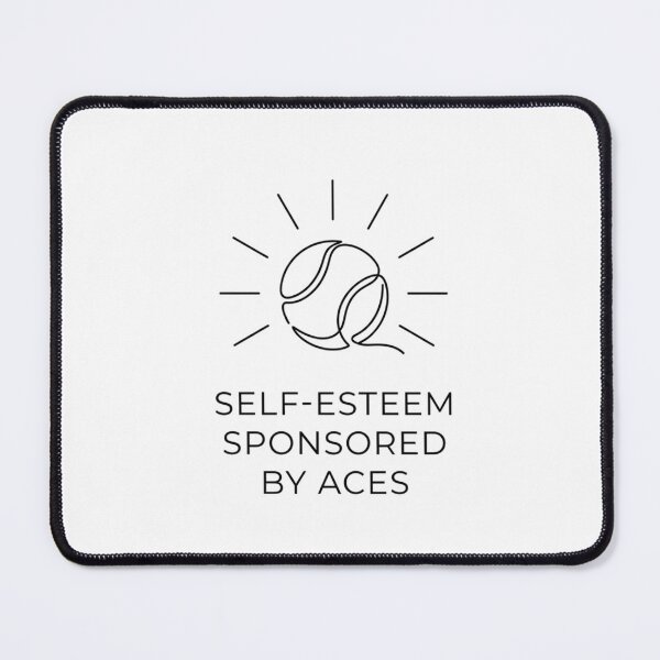 Item preview, Self-Esteem Sponsored By Aces - Tennis Design designed and sold by RunningWhiskers.