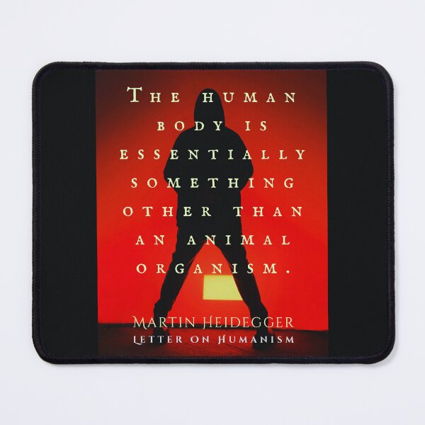 Item preview, Martin Heidegger quote: The human body is essentially something other than an animal organism. designed and sold by artbleed.