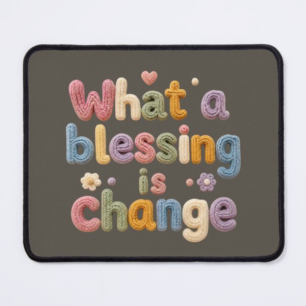 Item preview, What a Blessing Is Change – Inspirational Growth & Life Quote designed and sold by ManggaeJM.