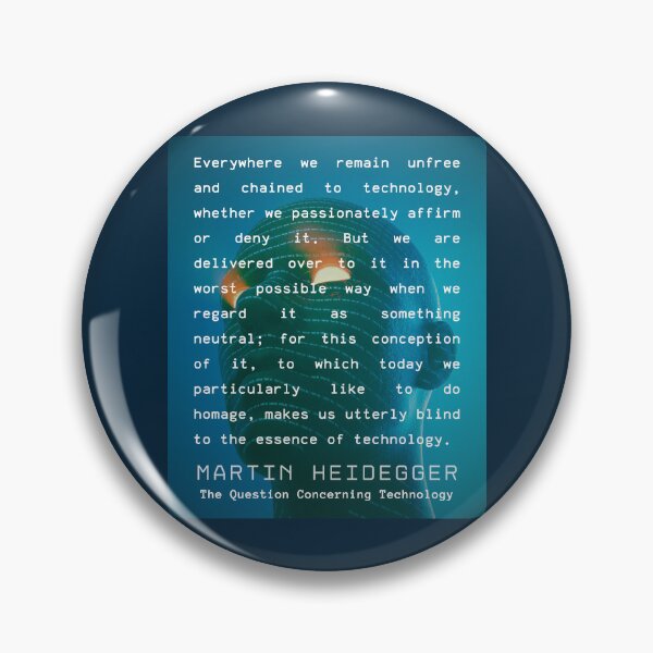 Item preview, artin Heidegger quote: Everywhere we remain unfree and chained to technology, whether we passionately affirm or deny it. designed and sold by artbleed.