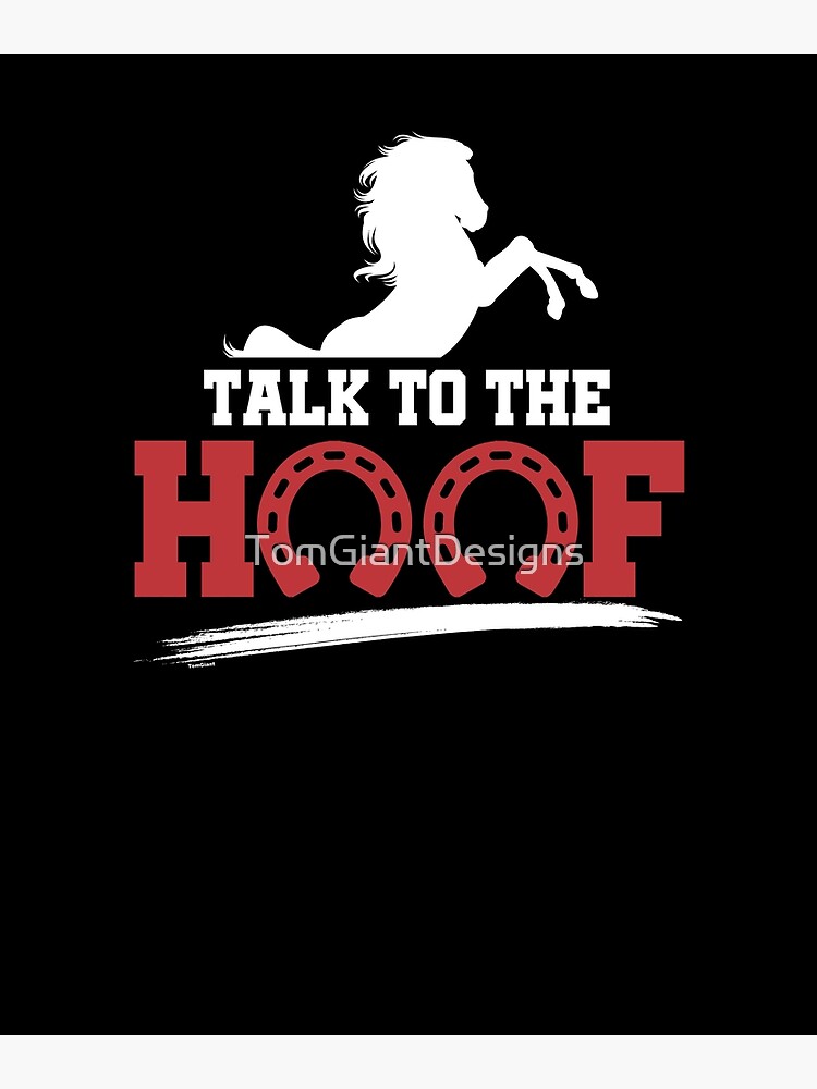 Horse-Talk To The Hoof by TomGiantDesigns