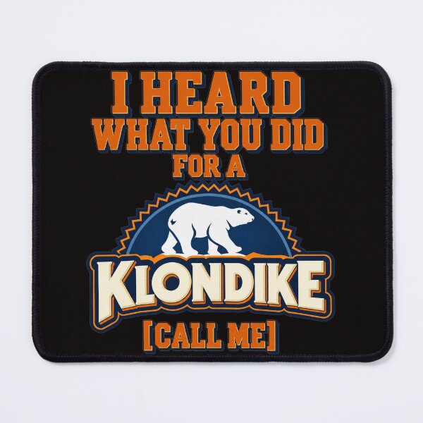 Item preview, I Heard What You Did For A Klondike Call Me Funny Meme designed and sold by PunPals-Art.