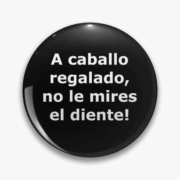 Item preview, ¡A caballo regalado, no le mires el diente! designed and sold by Infojasper.
