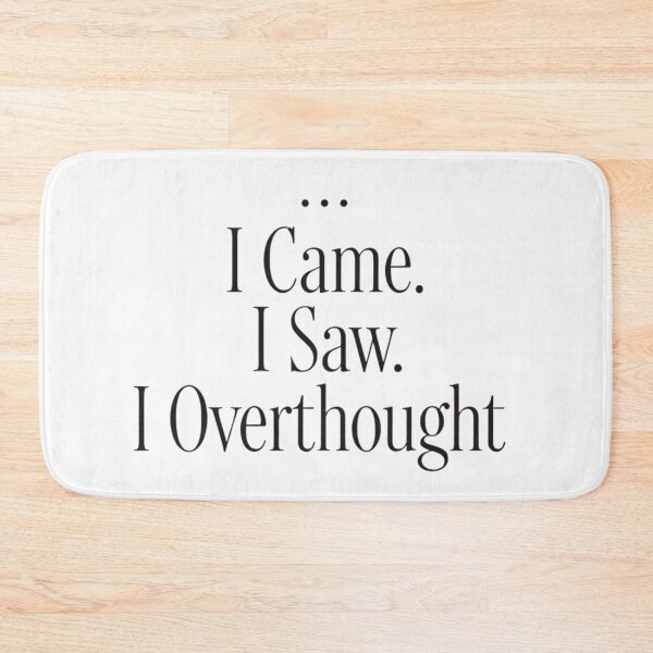 Item preview, I Came I Saw I Overthought Typography designed and sold by EcoArtTees.