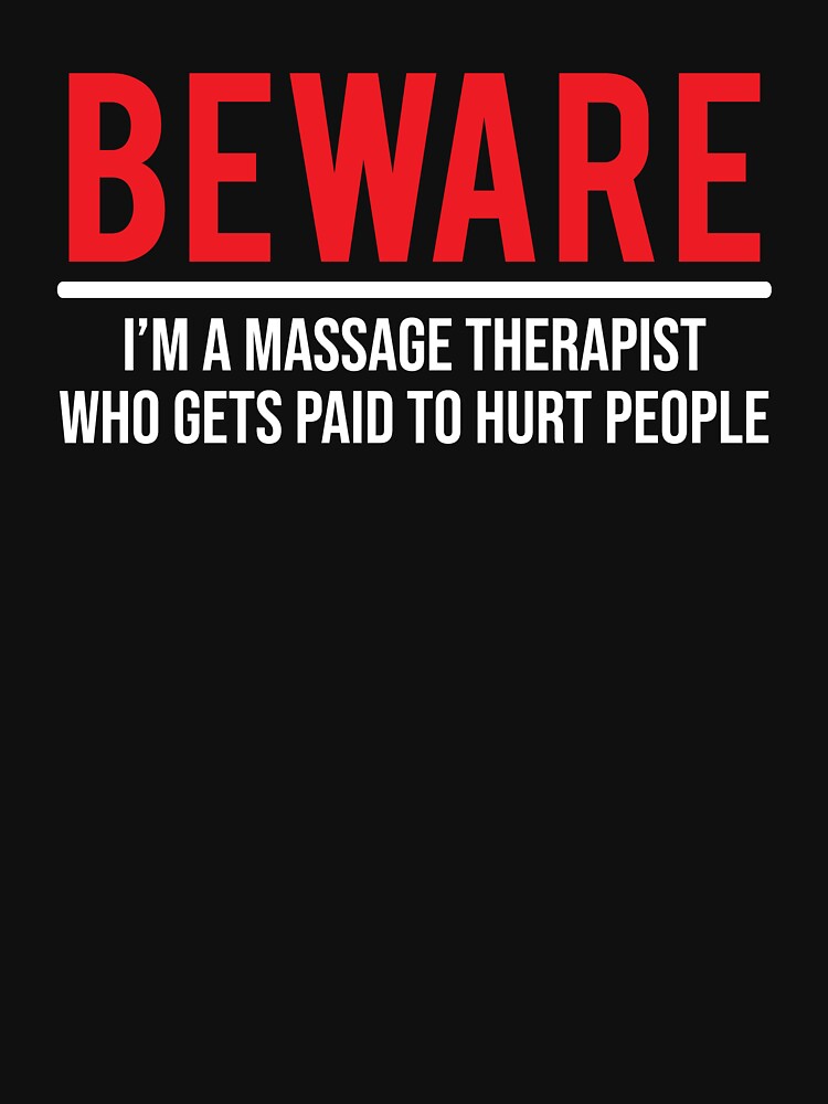 Beware Im A Massage Therapist Therapy T Shirt T Shirt For Sale By Zcecmza Redbubble 