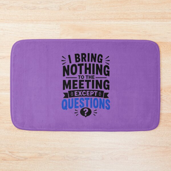 Item preview, I Bring Nothing To The Meeting Except Questions. Funny Office Humor Design designed and sold by DesignHouse07.